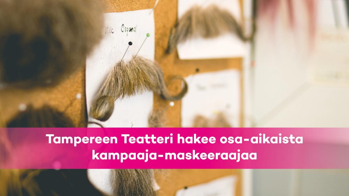 Artikkelikuva: Tampereen Teatteri hakee osa-aikaista kampaaja-maskeeraajaa