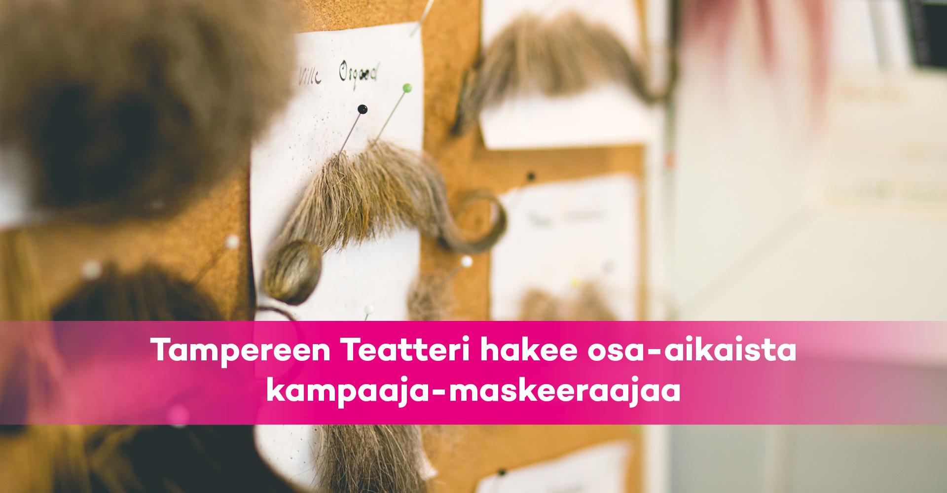 Tampereen Teatteri hakee osa-aikaista kampaaja-maskeeraajaa – Tampereen  Teatteri