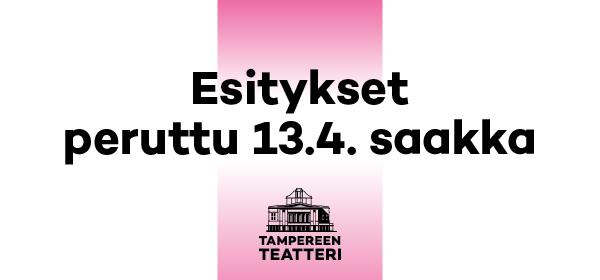 Tampereen Teatterin esitykset peruttu 13.4. saakka